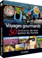 Voyages gourmands, 50 itinéraires de rêve autour du monde