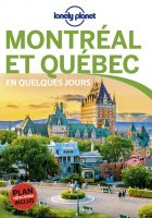 Guide Montréal et Québec En quelques jours - Lonely Planet