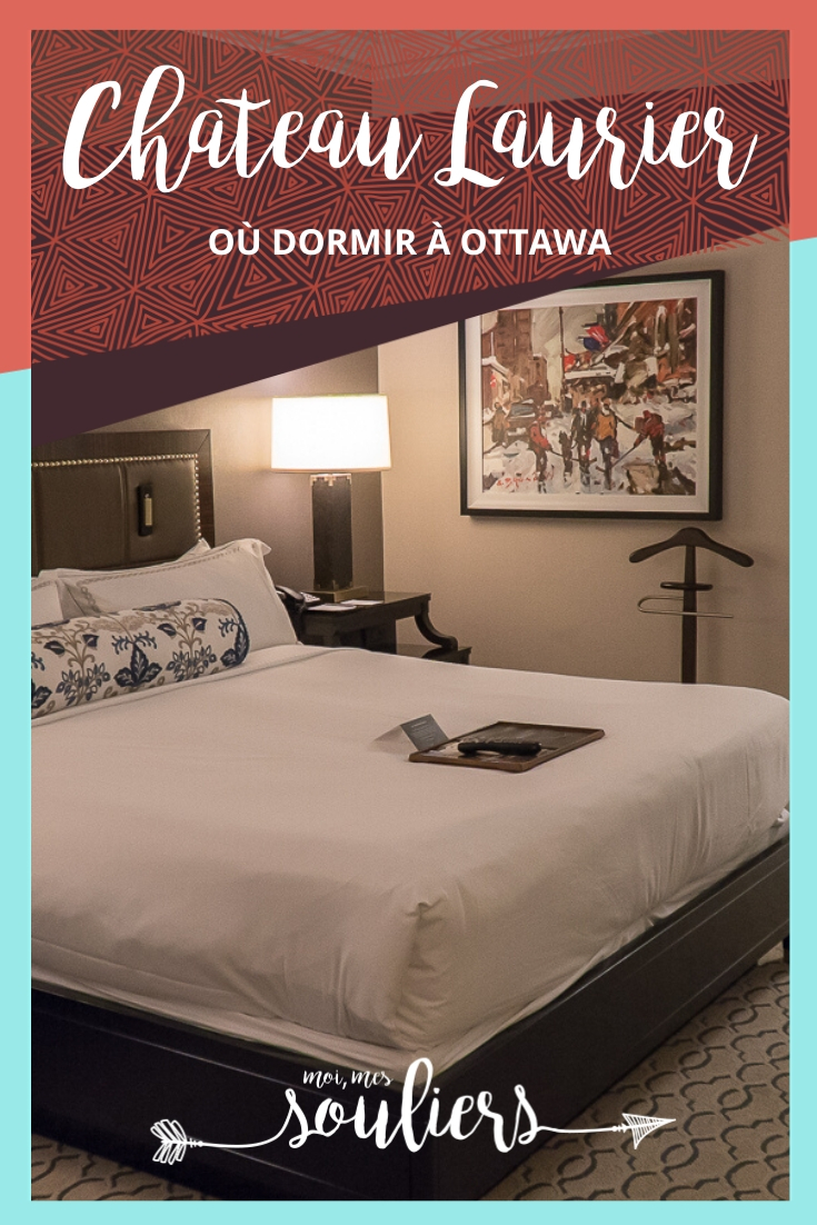 Où dormir à Ottawa - Expérience au Fairmont Château Laurier